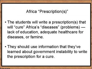 Africa Prescriptions The students will write a prescriptions