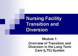 Nursing Facility Transition and Diversion Module 1 Overview