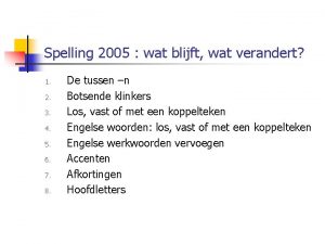 Spelling 2005 wat blijft wat verandert 1 2