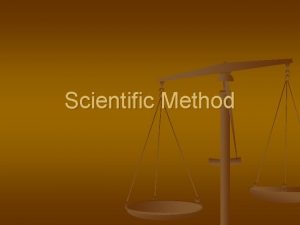 Scientific Method Scientific Method Question or Problem Scientific