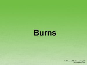 Burns Types of Burns Thermal heat burns Chemical