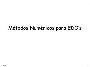 Mtodos Numricos para EDOs 2007 2 1 Mtodos