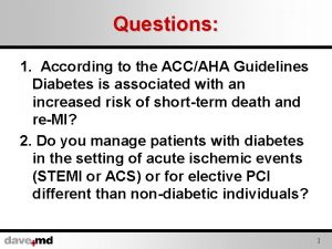 Questions 1 According to the ACCAHA Guidelines Diabetes