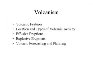 Volcanism Volcanic Features Location and Types of Volcanic