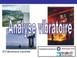 Analyse vibratoire Illustrations issues de BTS Maintenance industrielle