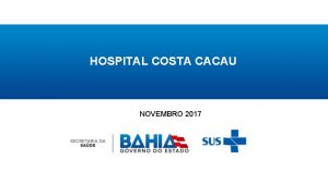 HOSPITAL COSTA CACAU NOVEMBRO 2017 CARACTERIZAO Hospital Geral