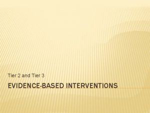 Tier 2 and Tier 3 EVIDENCEBASED INTERVENTIONS LEARNING