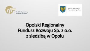 Opolski Regionalny Fundusz Rozwoju Sp z o o