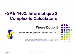 FSAB 1402 Informatique 2 Complexit Calculatoire Pierre Dupont