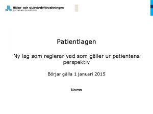 Patientlagen Ny lag som reglerar vad som gller