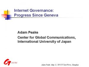 Internet Governance Progress Since Geneva Adam Peake Center