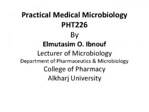 Practical Medical Microbiology PHT 226 By Elmutasim O