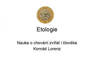 Etologie Nauka o chovn zvat i lovka Konrd