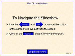 Unit Circle Radians To Navigate the Slideshow Use