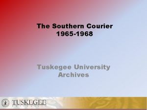 The Southern Courier 1965 1968 Tuskegee University Archives
