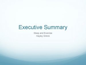 Executive Summary Sleep and Exercise Hayley Grimm Description