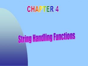 Session Objectives Define String Explain String Handling Functions