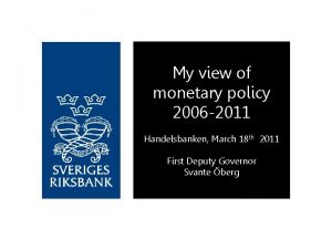 My view of monetary policy 2006 2011 Handelsbanken