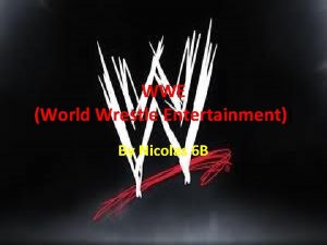 WWE World Wrestle Entertainment By Nicolas 6 B