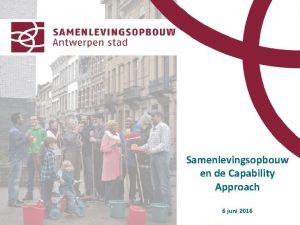 Samenlevingsopbouw en de Capability Approach 6 juni 2016