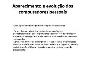 Aparecimento e evoluo dos computadores pessoais 1946 aparecimento