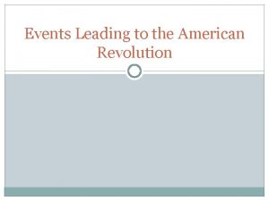 Events Leading to the American Revolution French and