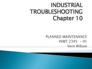 INDUSTRIAL TROUBLESHOOTING Chapter 10 PLANNED MAINTENANCE INMT 2345