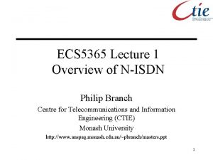 ECS 5365 Lecture 1 Overview of NISDN Philip