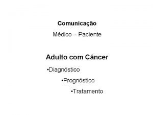 Comunicao Mdico Paciente Adulto com Cncer Diagnstico Prognstico