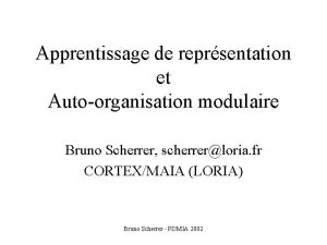 Apprentissage de reprsentation et Autoorganisation modulaire Bruno Scherrer