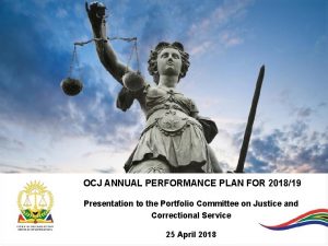 OCJ ANNUAL PERFORMANCE PLAN FOR 201819 Presentation to