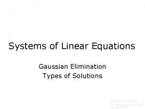 Systems of Linear Equations Gaussian Elimination Types of