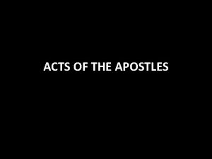 ACTS OF THE APOSTLES ACTS A sequel by