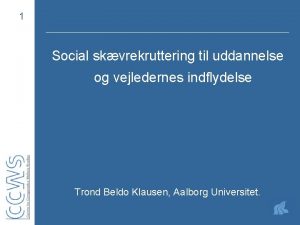 1 Social skvrekruttering til uddannelse og vejledernes indflydelse