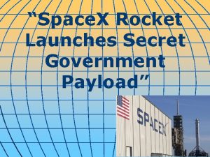 Space X Rocket Launches Secret Government Payload Space