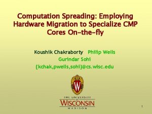 Computation Spreading Employing Hardware Migration to Specialize CMP