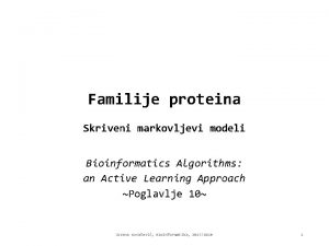 Familije proteina Skriveni markovljevi modeli Bioinformatics Algorithms an