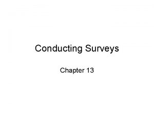 Conducting Surveys Chapter 13 Researcher Administered Surveys Clarify