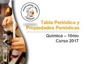 Tabla Peridica y Propiedades Peridicas Qumica 10 mo