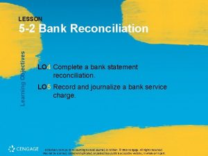 LESSON Learning Objectives 5 2 Bank Reconciliation LO