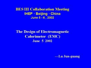 BES III Collaboration Meeting IHEP Beijing China June