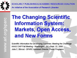 SCHOLARLY PUBLISHING ACADEMIC RESOURCES COALITION www arl orgsparc