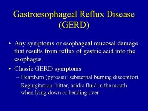 Gastroesophageal Reflux Disease GERD Any symptoms or esophageal