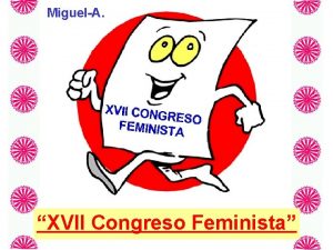 MiguelA XVII Congreso Feminista En un congreso feminista