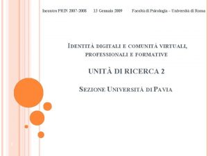 Incontro PRIN 2007 2008 13 Gennaio 2009 Facolt