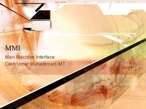 MMI Man Machine Interface Oleh Umar Muhammad MT