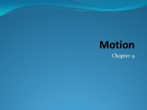 Motion Chapter 9 Describing Motion an objects distance