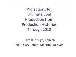 Projections for Ultimate Coal Production from Production Histories