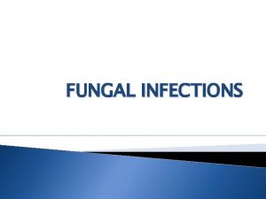 FUNGAL INFECTIONS EPIDEMIOLOGY Sources of candida causing invasive