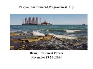 Caspian Environment Programme CEP Baku Investment Forum November